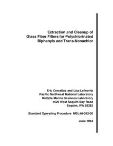 Extraction and Cleanup of Glass Fiber Filters for Polychlorinated Biphenyls and Trans-Nonachlor Eric Crecelius and Lisa Lefkovitz Pacific Northwest National Laboratory