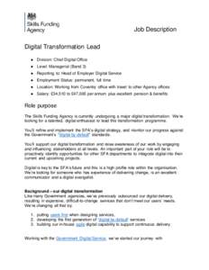 Job Description Digital Transformation Lead ● Division: Chief Digital Office ● Level: Managerial (Band 3) ● Reporting to: Head of Employer Digital Service ● Employment Status: permanent, full time