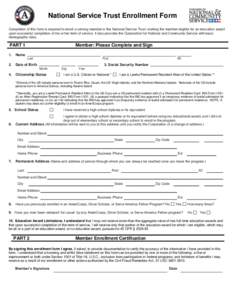 National Service Trust Enrollment Form Completion of this form is required to enroll a serving member in the National Service Trust, making the member eligible for an education award upon successful completion of his or 