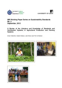 NRI Working Paper Series on Sustainability Standards No. 2 September, 2012 A Review of the Literature and Knowledge of Standards and Certification Systems in Agricultural Production and Farming Systems