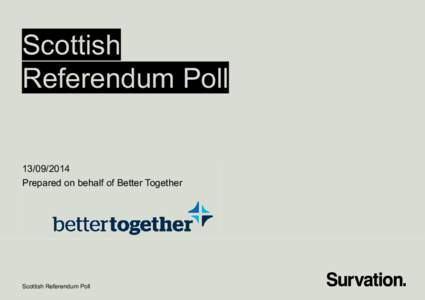 Scottish Referendum PollPrepared on behalf of Better Together