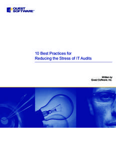 10 Best Practices for Reducing the Stress of IT Audits Written by Quest Software, Inc.