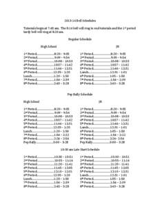 [removed]Bell Schedules Tutorials begin at 7:45 am. The 8:16 bell will ring to end tutorials and the 1st period tardy bell will ring at 8:20 am. Regular Schedule High School