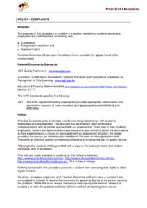 Practical Outcomes POLICY – COMPLAINTS Purpose: The purpose of this procedure is to define the system available to students/workplace employers and staff members for dealing with: 