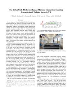 The CyberWalk Platform: Human-Machine Interaction Enabling Unconstrained Walking through VR P. Robuffo Giordano, J. L. Souman, R. Mattone, A. De Luca, M. O. Ernst and H. H. B¨ulthoff S UMMARY In recent years, Virtual Re