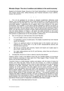 Miroslav Singer: The role of creditors and debtors in the world economy Speech by Mr Miroslav Singer, Governor of the Czech National Bank, at the World Banking and Finance Summit 2012, Official Monetary and Financial Ins
