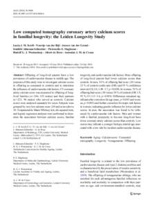 AGE[removed]:9668 DOI[removed]s11357[removed]Low computed tomography coronary artery calcium scores in familial longevity: the Leiden Longevity Study Lucia J. M. Kroft & Noortje van der Bijl & Jeroen van der Grond &