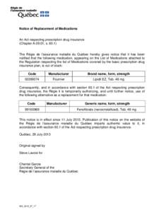 Notice of Replacement of Medications  An Act respecting prescription drug insurance (Chapter A-29.01, s[removed]The Régie de l’assurance maladie du Québec hereby gives notice that it has been