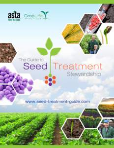 www.seed-treatment-guide.com  Disclaimer The Seed Treatment Stewardship Guide is intended solely as an educational tool and as general guidance to assist product users in voluntarily developing and implementing stewards