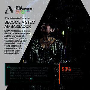 STEM Ambassadors Programme  BECOME A STEM AMBASSADOR STEM Ambassadors provide the link between employers