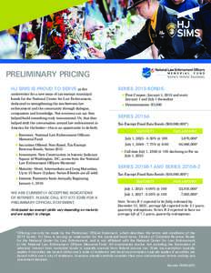 PRELIMINARY PRICING HJ SIMS IS PROUD TO SERVE as the underwriter for a new issue of tax-exempt municipal bonds for the National Center for Law Enforcement, dedicated to strengthening the ties between law enforcement and 