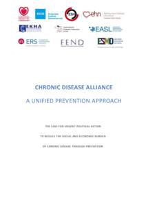 CHRONIC DISEASE ALLIANCE A UNIFIED PREVENTION APPROACH THE CASE FOR URGENT POLITICAL ACTION TO REDUCE THE SOCIAL AND ECONOMIC BURDEN OF CHRONIC DISEASE THROUGH PREVENTION