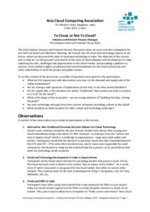 Asia Cloud Computing Association ITC Windsor Hotel, Bangalore, India 5 Mar 2015, 2-5pm To Cloud, or Not To Cloud? Industry and Eminent Persons Dialogue