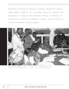 The panelists identified the following as challenges limiting the Congolese media’s ability to fulfill its role to strengthen democracy: regulation and self-regulation; continuous and permanent training of journalists;