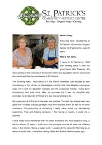 Anita’s Story Anita has been volunteering at St Patrick’s Community Support Centre (St Patrick’s) for over 25 years. This is her story: