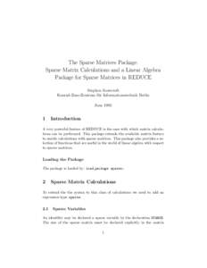 The Sparse Matrices Package. Sparse Matrix Calculations and a Linear Algebra Package for Sparse Matrices in REDUCE Stephen Scowcroft Konrad-Zuse-Zentrum f¨ ur Informationstechnik Berlin