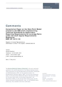 Comments Consultation Paper on the Data Point Model related to the EBA draft Implementing Technical Standards on Supervisory Reporting Requirements for Leverage Ratio under the draft Capital Requirements