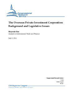 The Overseas Private Investment Corporation: Background and Legislative Issues Shayerah Ilias