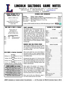 LINCOLN	 SALTDOGS	 GAME	 NOTES Haymarket Park  403 Line Drive Circle, Suite A  Lincoln, Neb[removed]-4183  ([removed]fax]  www.saltdogs.com facebook.com/saltdogs  @saltdogsball  LINCOLN	 SALT