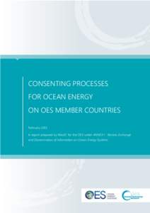 CONSENTING PROCESSES FOR OCEAN ENERGY ON OES MEMBER COUNTRIES February 2015 A report prepared by WavEC for the OES under ANNEX I - Review, Exchange and Dissemination of Information on Ocean Energy Systems