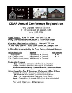 CSAA Annual Conference Registration Pony Express National Museum 914 Penn Street, St. Joseph, MO June 15-18, 2014  Open House: June 15, 2014 2:00 pm-7:00 pm