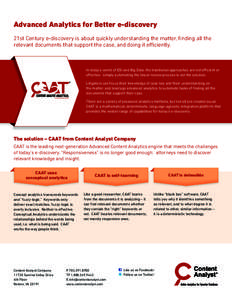 Advanced Analytics for Better e-discovery 21st Century e-discovery is about quickly understanding the matter, finding all the relevant documents that support the case, and doing it efficiently. In today’s world of ESI 