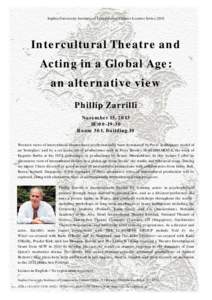 Sophia University Institute of Comparative Culture Lecture Series[removed]Intercultural Theatre and Acting in a Global Age: an alternative view Phillip Zarrilli