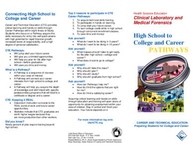 Connecting High School to College and Career Career and Technical Education (CTE) provides critical learning and hands-on skills through Career Pathways within eight Areas of Study. Students who focus on a Pathway acquir