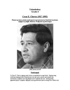 Talambuhay Grado 4 Cesar E. ChavezPinuno ng unyon; pinuno ng karapatan ng mamamayan; Espiritual na pinuno; nagiigat sa paligid; Makatao; Panlipunan ng katarungan