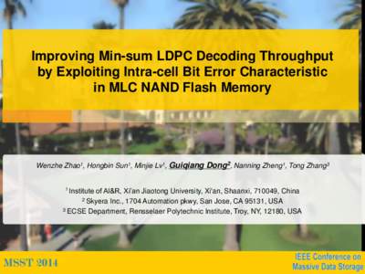 Improving Min-sum LDPC Decoding Throughput by Exploiting Intra-cell Bit Error Characteristic in MLC NAND Flash Memory Wenzhe Zhao1, Hongbin Sun1, Minjie Lv1, Guiqiang Dong2, Nanning Zheng1, Tong Zhang3 1 Institute