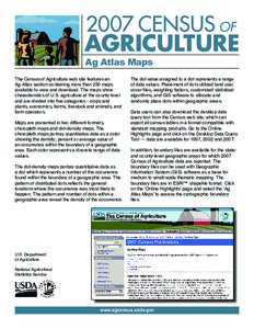 Ag Atlas Maps The Census of Agriculture web site features an Ag Atlas section containing more than 250 maps available to view and download. The maps show characteristics of U.S. agriculture at the county level and are di