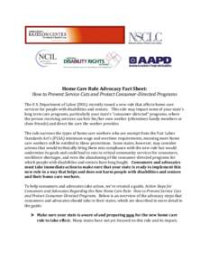 Home Care Rule Advocacy Fact Sheet: How to Prevent Service Cuts and Protect Consumer-Directed Programs The U.S. Department of Labor (DOL) recently issued a new rule that affects home care services for people with disabil