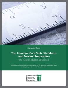 Discussion Paper  The Common Core State Standards and Teacher Preparation The Role of Higher Education Science and Mathematics Teacher Imperative (SMTI)/The Leadership Collaborative (TLC)