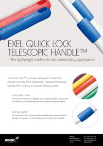 EXEL QUICK LOCK TELESCOPIC HANDLE™ – The lightweight solution for less demanding applications The Quick Lock™ has been designed to meet the market necessity for a lightweight, composite telescopic