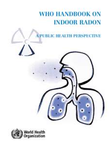 WHO HANDBOOK ON INDOOR RADON A PUBLIC HEALTH PERSPECTIVE WHO HANDBOOK ON INDOOR RADON