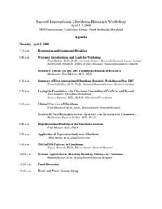 Second International Chordoma Research Workshop April 3–5, 2008 NIH Neuroscience Conference Center, North Bethesda, Maryland Agenda Thursday, April 3, 2008