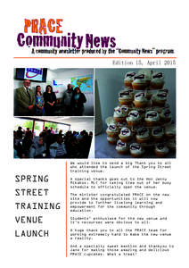 Edition 15, April[removed]We would like to send a big Thank you to all who attended the launch of the Spring Street training venue.