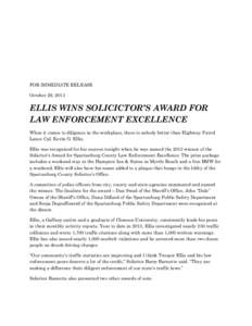 FOR IMMEDIATE RELEASE October 29, 2013 ELLIS WINS SOLICICTOR’S AWARD FOR LAW ENFORCEMENT EXCELLENCE When it comes to diligence in the workplace, there is nobody better than Highway Patrol
