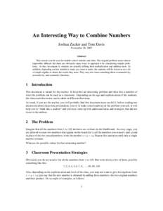 An Interesting Way to Combine Numbers Joshua Zucker and Tom Davis November 28, 2007 Abstract This exercise can be used for middle school students and older. The original problem seems almost impossibly difficult, but the