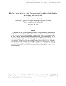 Forthcoming,Journal of Public Economics, 2011  The Power of Asking: How Communication Affects Selfishness, Empathy, and Altruism∗ James Andreoni1 Justin M. Rao2 1 Department