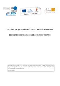ESF CoNet PROJECT: INTERNATIONAL LEARNING MODELS  REPORT FOR AUTONOMOUS PROVINCE OF TRENTO A report prepared by the Local Economic and Employment Development (LEED) Programme of the Organisation for Economic Co-operation