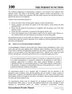 Caltrans is the guardian of California’s Statestate highways, and acts to protect the public’s investment in the California highway system. Safety of the traveling public and permittees on California highway rights o