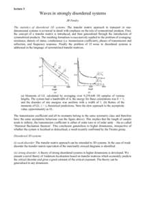 lecture 3  Waves in strongly disordered systems JB Pendry The statistics of disordered 1D systems: The transfer matrix approach to transport in onedimensional systems is reviewed in detail with emphasis on the role of sy