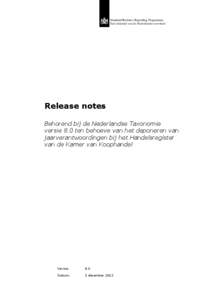 Standard Business Reporting Programma Een initiatief van de Nederlandse overheid Release notes Behorend bij de Nederlandse Taxonomie versie 8.0 ten behoeve van het deponeren van
