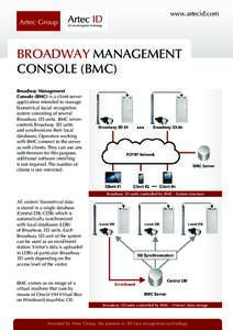 www.artecid.com  BROADWAY MANAGEMENT CONSOLE (BMC) Broadway Management Console (BMC) is a client-server