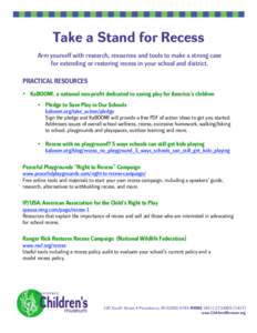 Take a Stand for Recess Arm yourself with research, resources and tools to make a strong case for extending or restoring recess in your school and district. PRACTICAL RESOURCES • KaBOOM!, a national non-profit dedicate