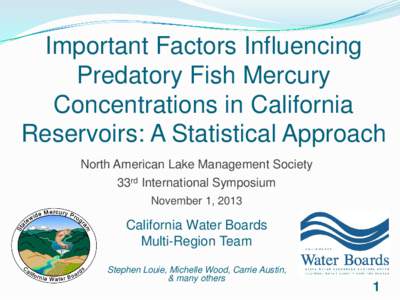 Important Factors Influencing Predatory Fish Mercury Concentrations in California Reservoirs: A Statistical Approach North American Lake Management Society 33rd International Symposium