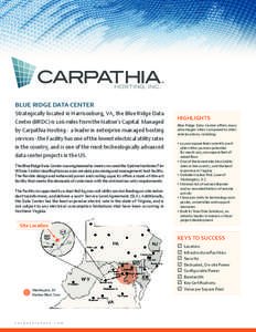 Blue Ridge Data Center Strategically located in Harrisonburg, VA, the Blue Ridge Data Center (BRDC) is 106 miles from the Nation’s Capital. Managed by Carpathia Hosting - a leader in enterprise managed hosting services
