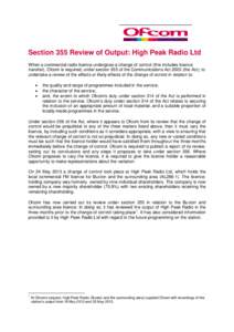 Section 355 Review of Output: High Peak Radio Ltd When a commercial radio licence undergoes a change of control (this includes licence transfer), Ofcom is required, under section 355 of the Communications Act[removed]the A