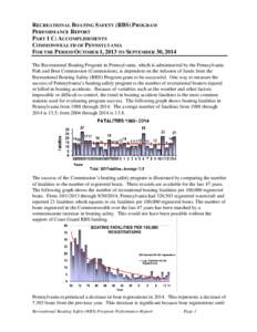 RECREATIONAL BOATING SAFETY (RBS) PROGRAM PERFORMANCE REPORT PART 1 C: ACCOMPLISHMENTS COMMONWEALTH OF PENNSYLVANIA FOR THE PERIOD OCTOBER 1, 2013 TO SEPTEMBER 30, 2014 The Recreational Boating Program in Pennsylvania, w